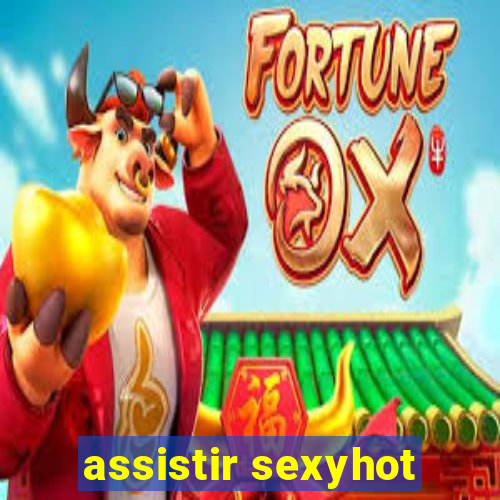 assistir sexyhot